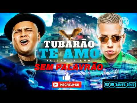 TUBARÃO TE AMO, FALCÃO TE AMO SEM PALAVRÃO [DJ LK DA ESCÓCIA] 2022