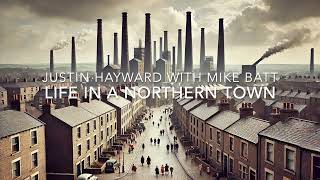 LIFE IN A NORTHERN TOWN (Justin Hayward with Mike Batt)