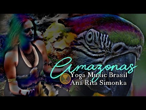 Amazonas / Yoga Music Brazil / Ana Rita Simonka
