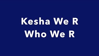 Kesha We R Who We R Lyrics