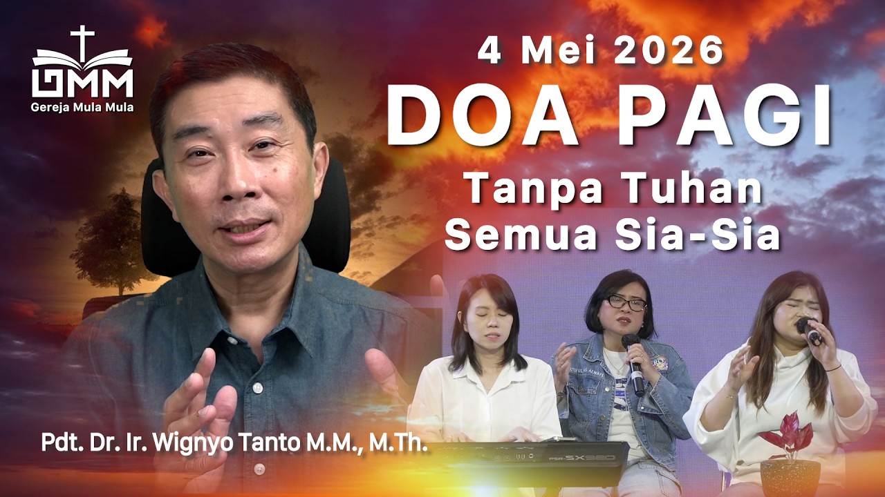 DOA PAGI | Tanpa Tuhan Semua Sia-sia – 4 Mei 2026 | Ps. Wignyo Tanto