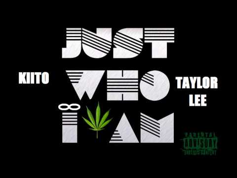 Just Who I Am - Kiito ft  Taylor Lee