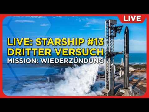 LIVE: Starship Mission Wiederzündung | 3ter Versuch | Flug 13