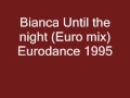 Bianca - Until the night (Euro mix) Eurodance 1995 ...