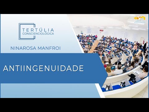 Tertúlia Conscienciologia  5479 - Antiingenuidade (Holomaturologia)