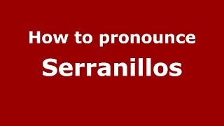 How to pronounce Serranillos