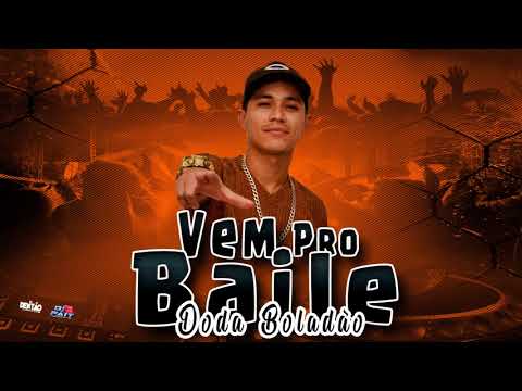 DODA BOLADÃO - VEM PRO BAILE - DJ DENTÃO, DJ FAIT E ZÉ DO CD 2K19