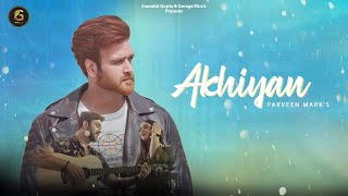 akhiyan parveen mark rafal latest punjabi song garage music