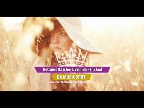 Hot Since 82 vs Joe T Vannelli - The End [ DA MUSIC SPOT ]