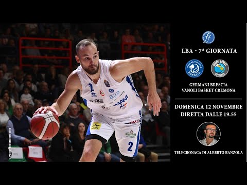 LBA - 7a Giornata - Germani Brescia VS Vanoli Basket Cremona