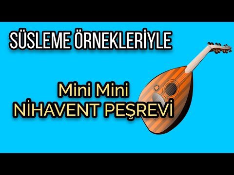 UD DERSİ 65 | SÜSLEME ÇALIŞMASI, MİNİ MİNİ NİHAVENT PEŞREVİ