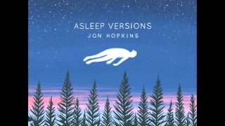 Jon Hopkins - Open Eye Signal (Asleep Version)