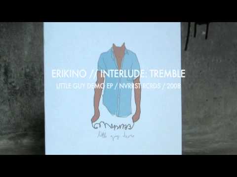 Erikino - Interlude: Tremble