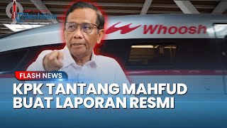 KPK RESPONS Pernyataan Mahfud MD Soal Kasus Whoosh, Diminta Buat Laporan Resmi