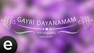 Gayri Dayanamam (Yedi Karanfil) - Esen Müzik