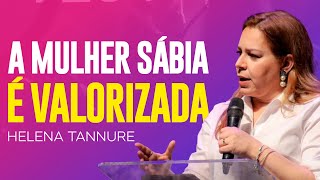 Helena Tannure - A MULHER SÁBIA É VALORIZADA