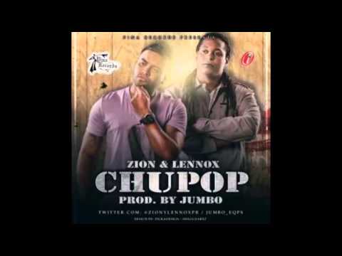 Chupop - Zion y Lennox (Original) REGGAETON Letra 2012.