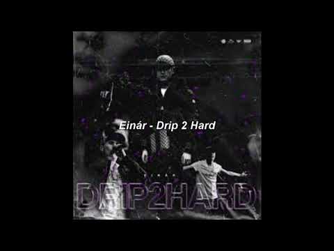 Einár Drip2Hard   (Upload)