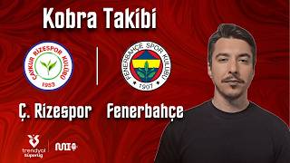 CANLI MAÇ TAKİBİ | Çaykur Rizespor - Fenerbahçe | Türkiye Süper Lig | Kobra Taki