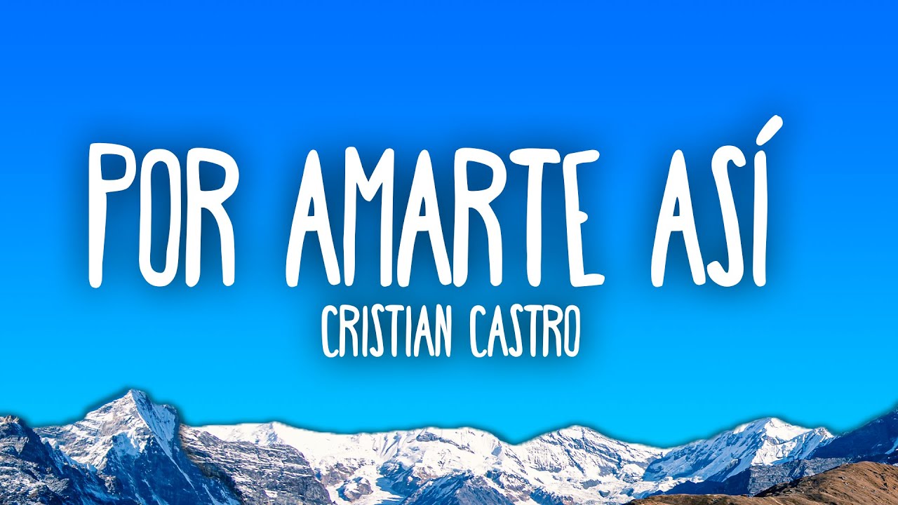Cristian Castro - Por Amarte Así