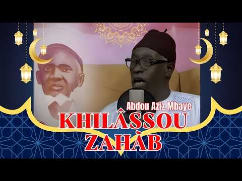 Khilâssou Zahàb chapitre 12 : Abdou Aziz Mbaye