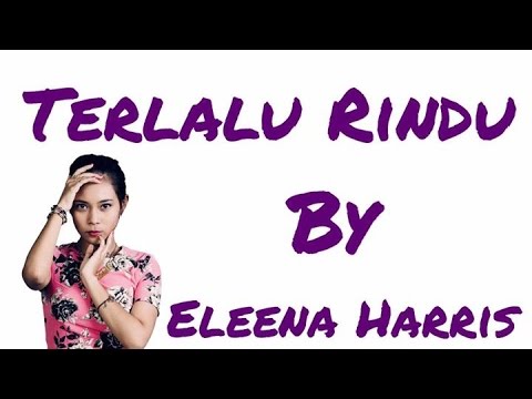 Terlalu Rindu By Eleena Harris