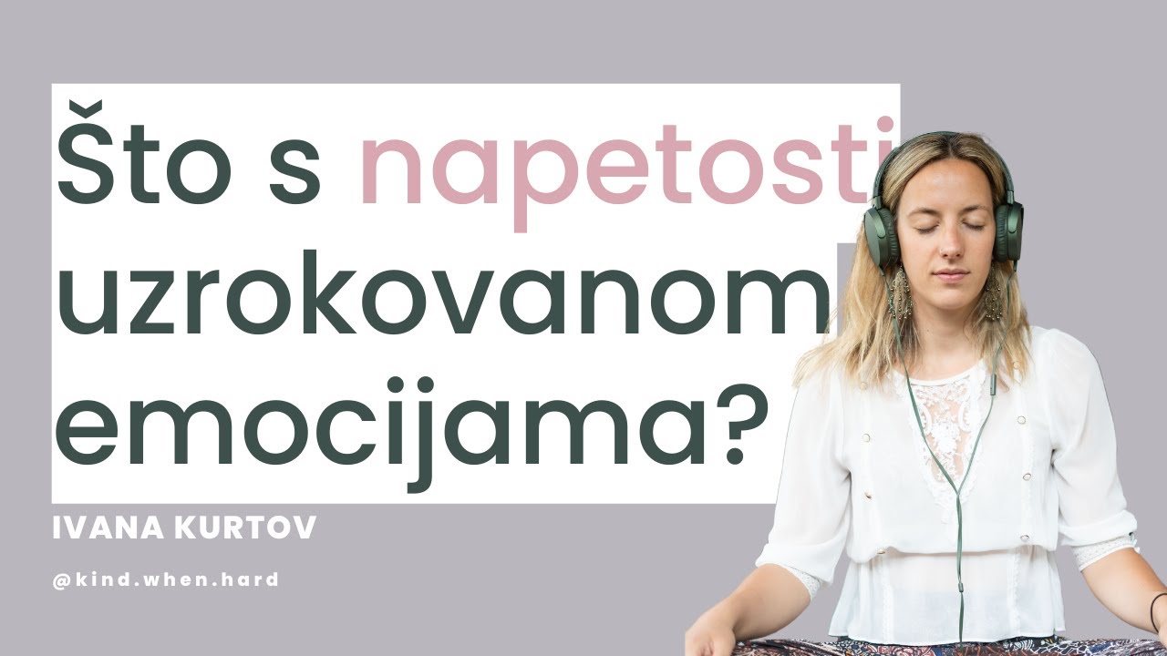 MENTALNO ZDRAVLJE #4 Kako nastaje i što s napetosti uzrokovanoj emocijama?