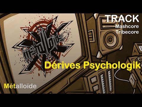 Métalloïde - Dérives Psychologik [Tribecore/Mashcore]