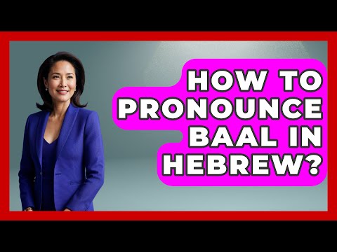 How To Pronounce Baal In Hebrew? - Jewish Teachings For All