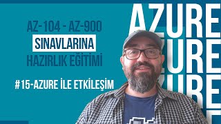 #15-Azure ile Etkileşim | Azure Administrator | Az-104 ve Az-900 Sınav