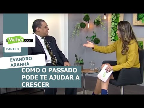 Como o passado pode te ajudar a crescer - Evandro Aranha - 28/06/2018 - Bloco 01