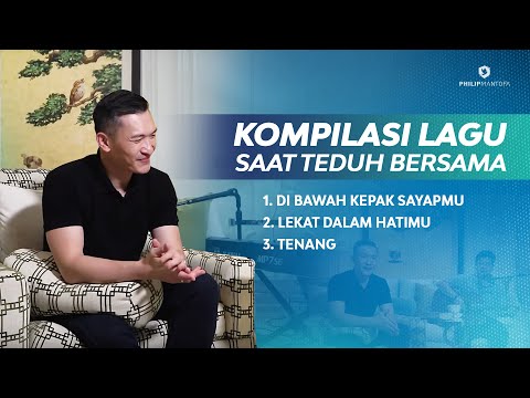Kompilasi Lagu Saat Teduh Bersama - Episode 1 (Official Philip Mantofa)