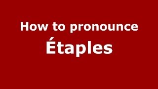 How to pronounce &eacute;taples