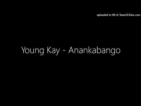Young Kay - Anankabango