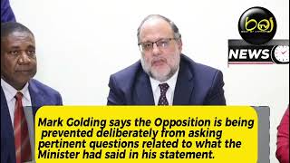 Golding says The Opposition is being prevented deliberately from asking pertinent questions