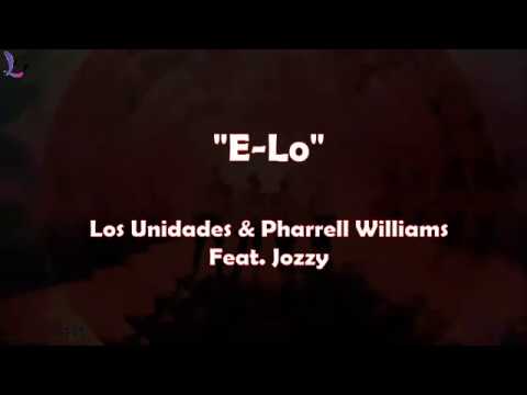Los Unidades & Pharrell Williams - E-Lo feat. Jozzy (Lyrics)
