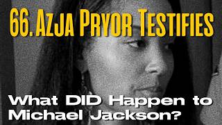 What DID happen to Michael Jackson part 66 Azya Pryor testifies.