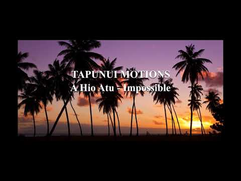 TAPUNUI MOTIONS - A Hio Atu / Impossible