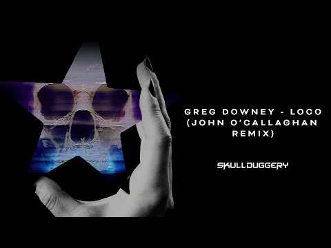 Greg Downey - Loco (John O'Callaghan Remix) [Skullduggery]