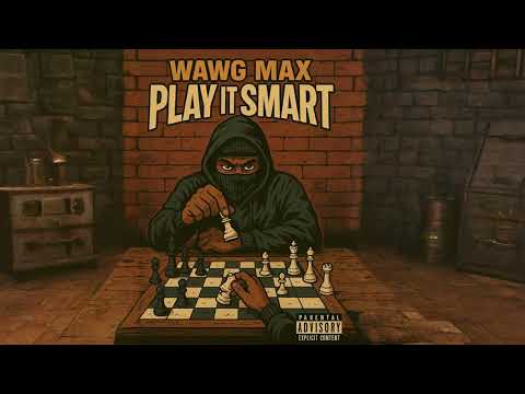 Wawg Max- Play it smart ( Official audio)