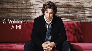 Si Volvieras A Mí - Josh Groban (lyrics ESP EN)