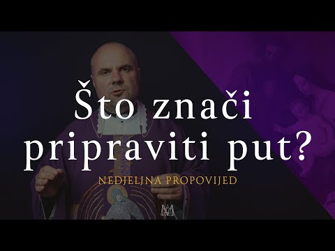 Što znači pripraviti put? | 2. nedjelja došašća