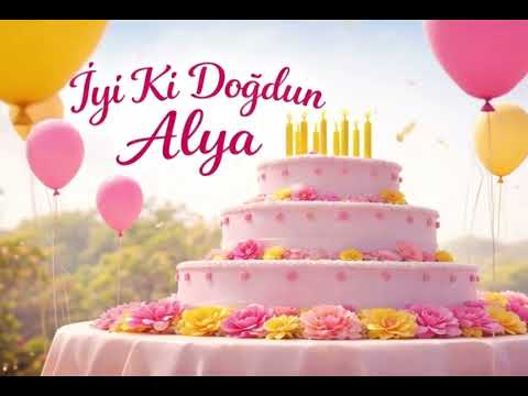 İyi Ki Doğdun Alya Doğum Günü Şarkısı