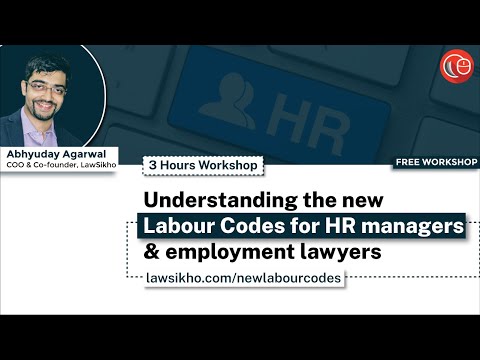 Understanding the new Labour Codes for HR managers and employment lawyers | Abhyuday Agarwal