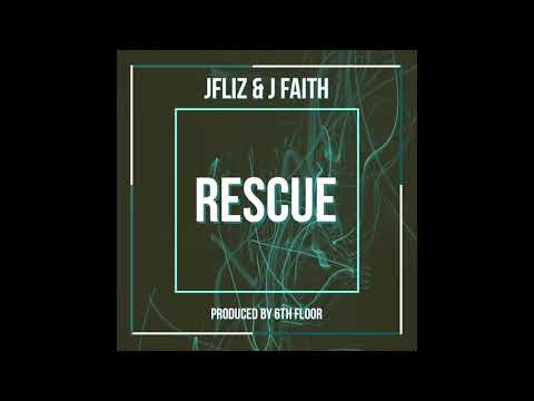 J Fliz - Rescue Feat. J Faith (Official Lyric Video) (Produced by 6th Floor)