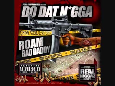 Roam Bad Daddy - Do That Nigga 2010