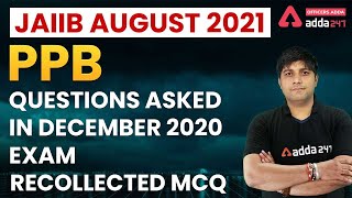 PPB Questions Asked in December 2020 Exam | Recollected MCQ | JAIIB AUGUST 2021