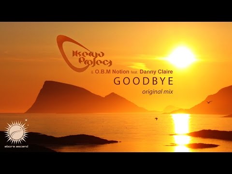 Ikerya Project & O.B.M Notion feat. Danny Claire - Goodbye