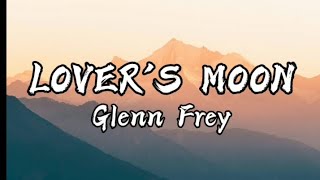 LOVER&#39;S MOON - Glenn Frey (Lyrics Video)