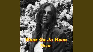 Maan - Waar Ga Je Heen video